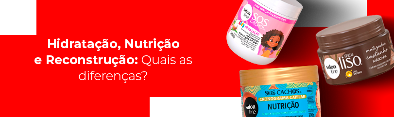 Hidratação, Nutrição e Reconstrução: Quais as diferenças?